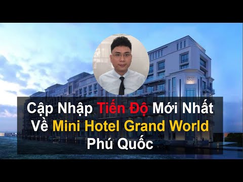 Grand World Phu Quoc Cap Nhap Tien Do Va 3 Yeu To Ban Nen Dau Tu Mini Hotel